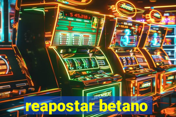 reapostar betano